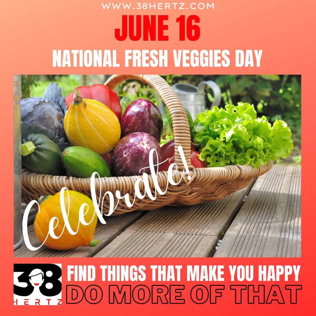 June 16 National Fresh Veggies Day 38 Hertz