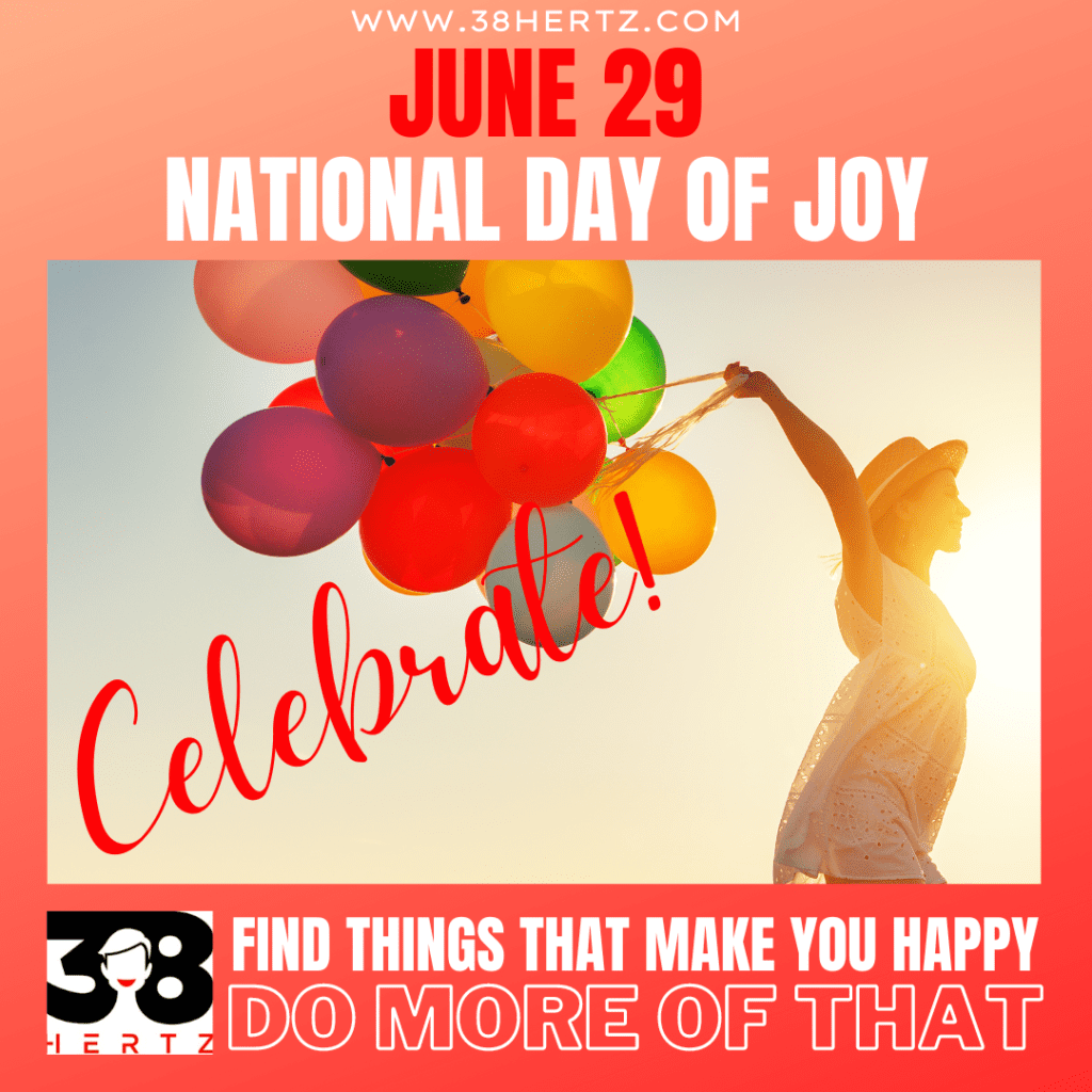 June 29 National Day of Joy 38 Hertz