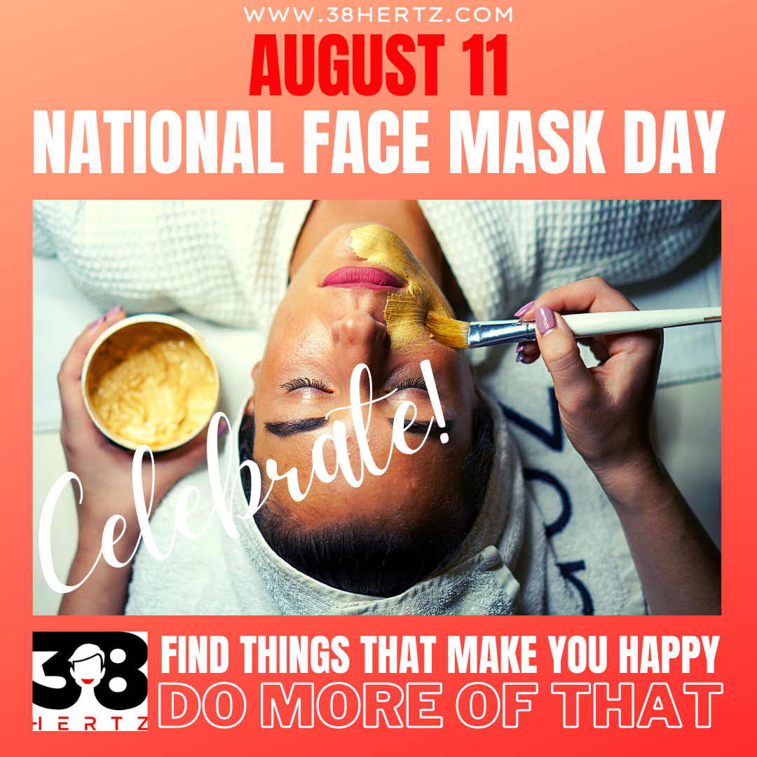 August 11 -National Face Mask Day - 38 Hertz