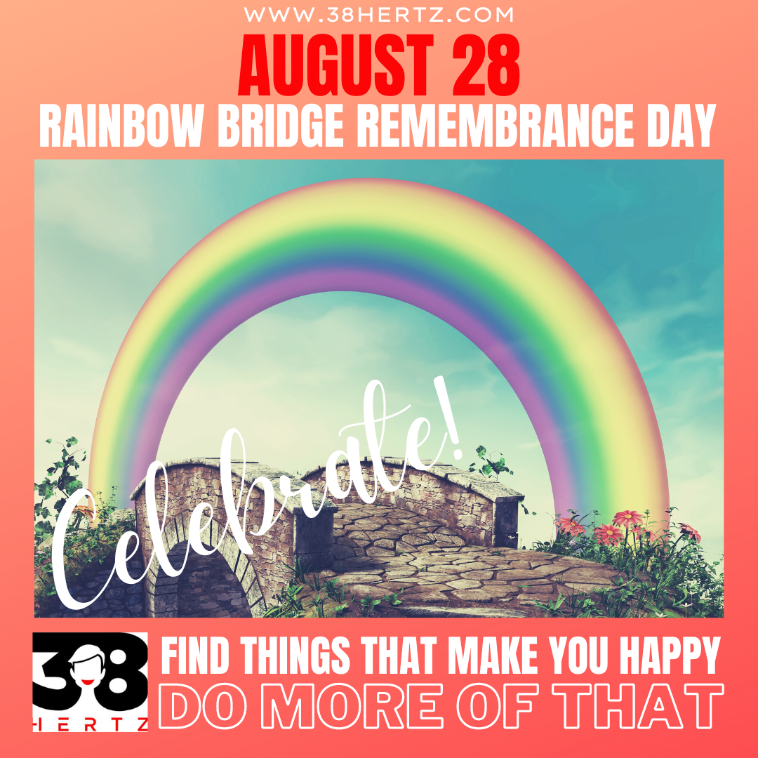 August 28 Rainbow Bridge Remembrance Day 38 Hertz