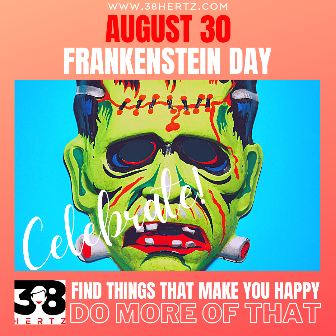 August 30 Frankenstein Day 38 Hertz