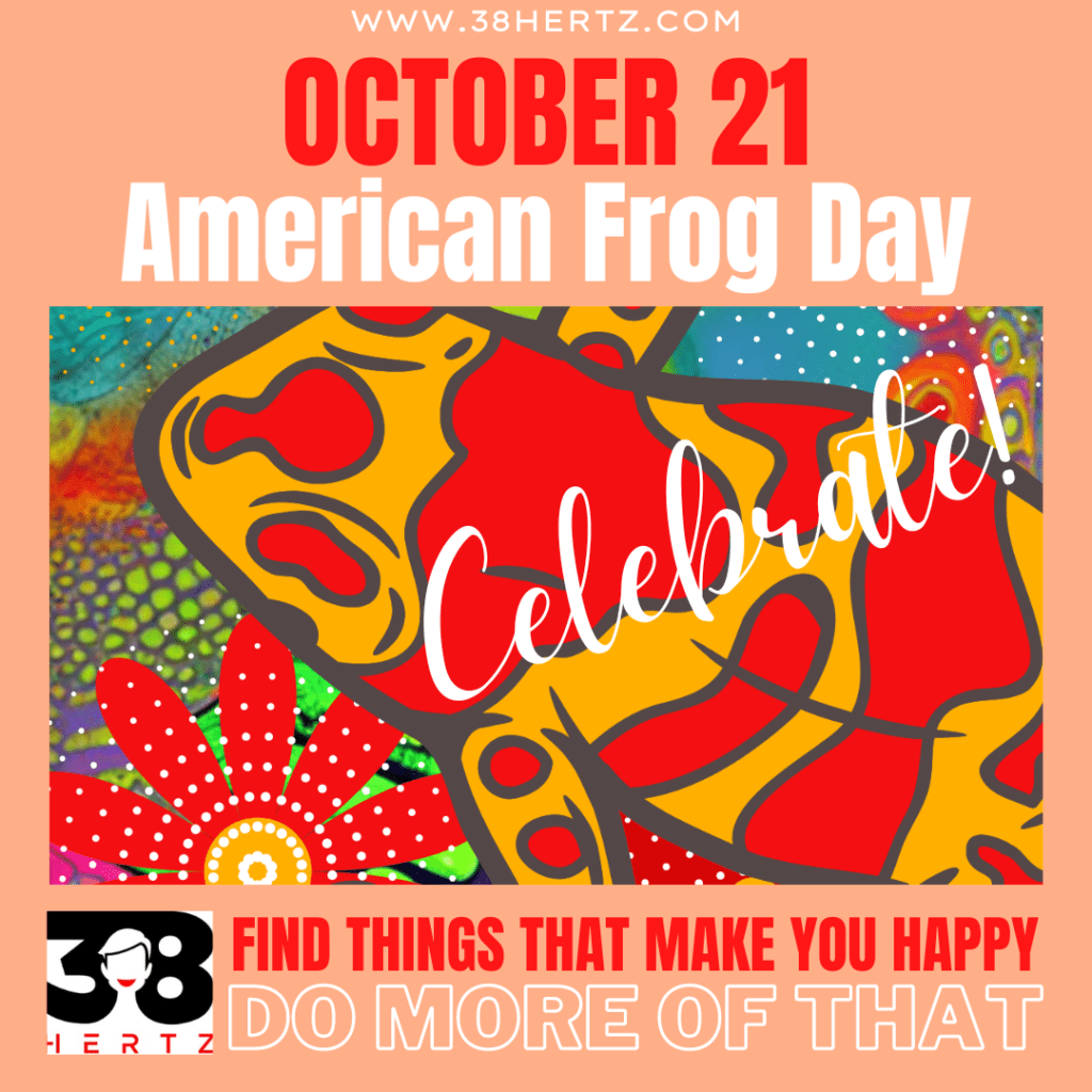 October 21 American Frog Day 100 Ways to Celebrate American Frog Day