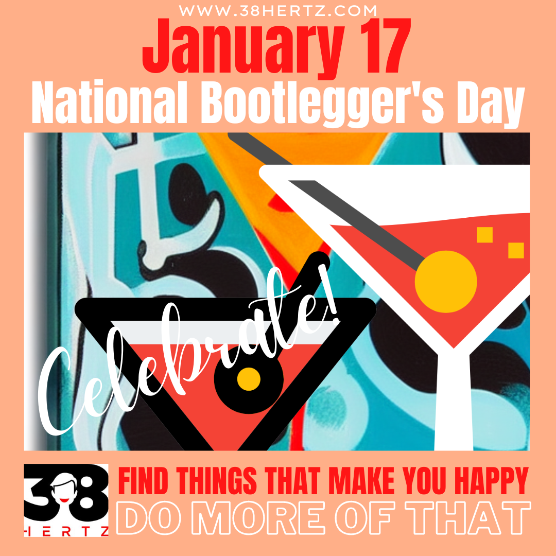 January 17 National Bootleggers Day 100 Great Ways to Celebrate