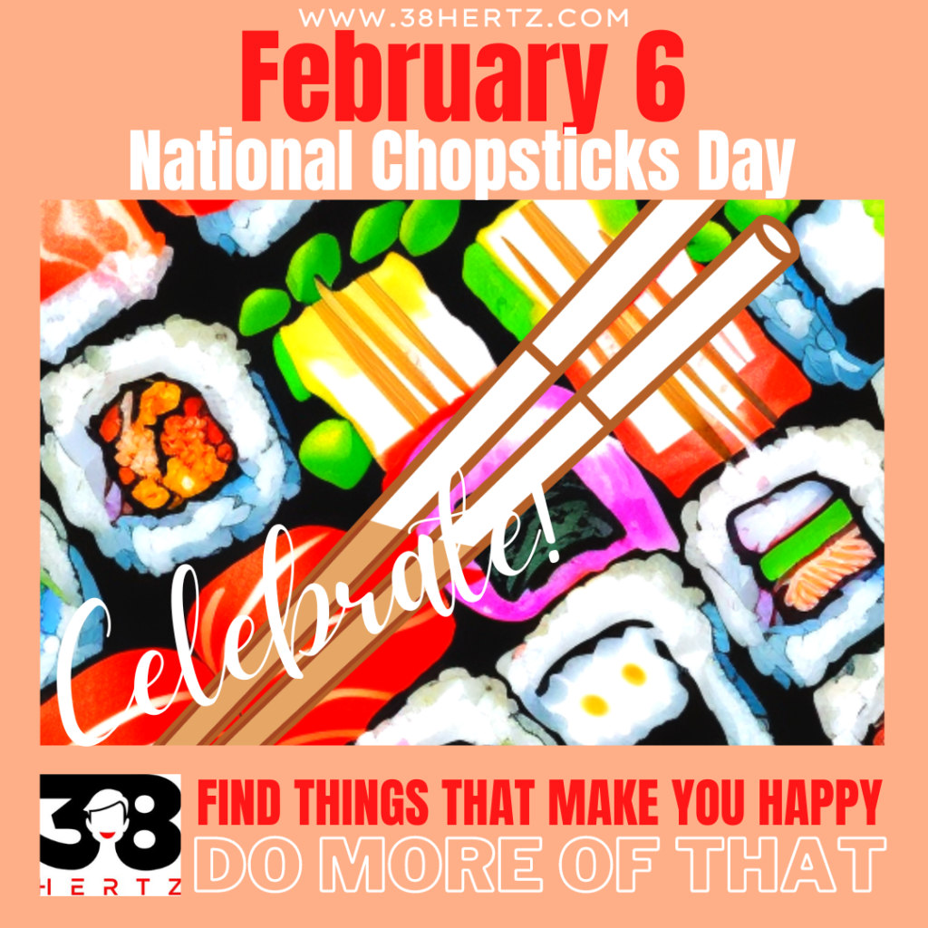 February 6 National Chopsticks Day 100 Exciting Ways to Celebrate