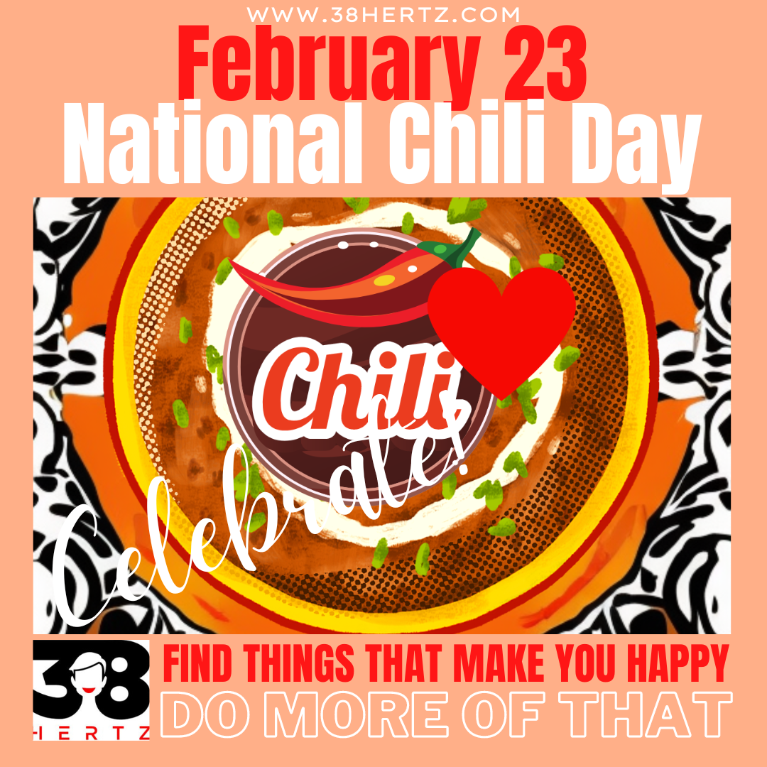 February 22 National Chili Day" 10 Delicious Things About Chili