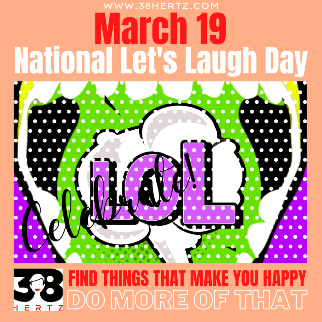 March 19 National Let's Laugh Day 100 Ways to Celebrate Laughter!