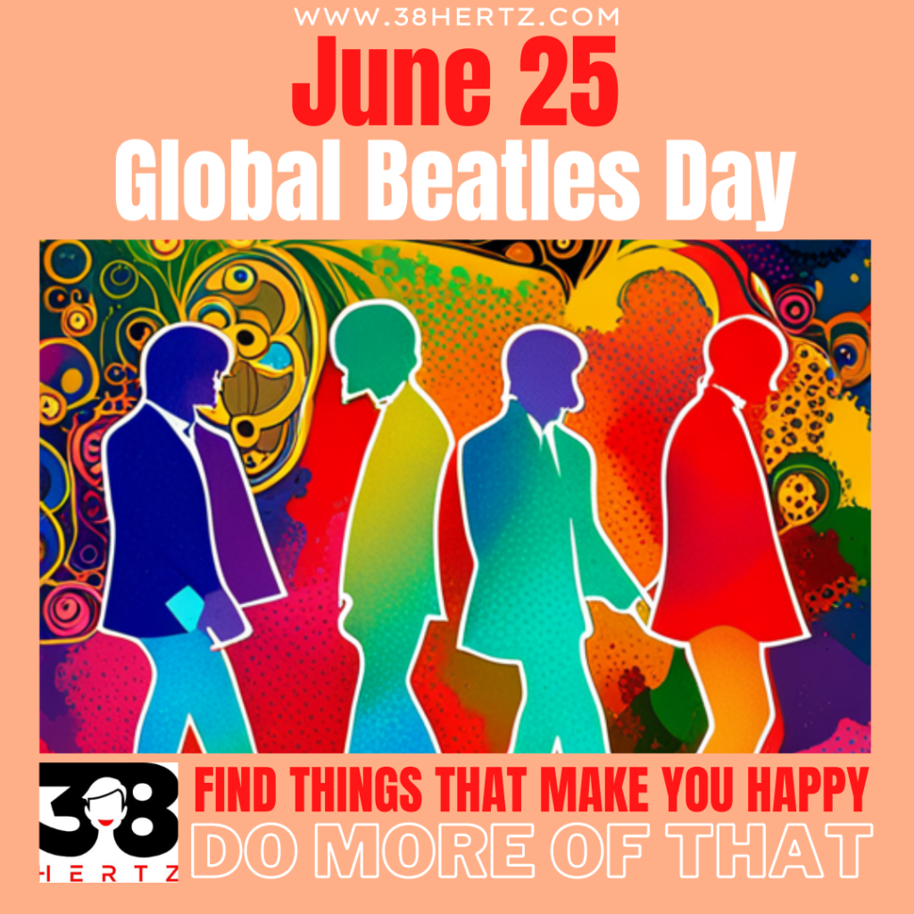 June 25 Global Beatles Day 100 Iconoclastic Beatles Celebration Ideas