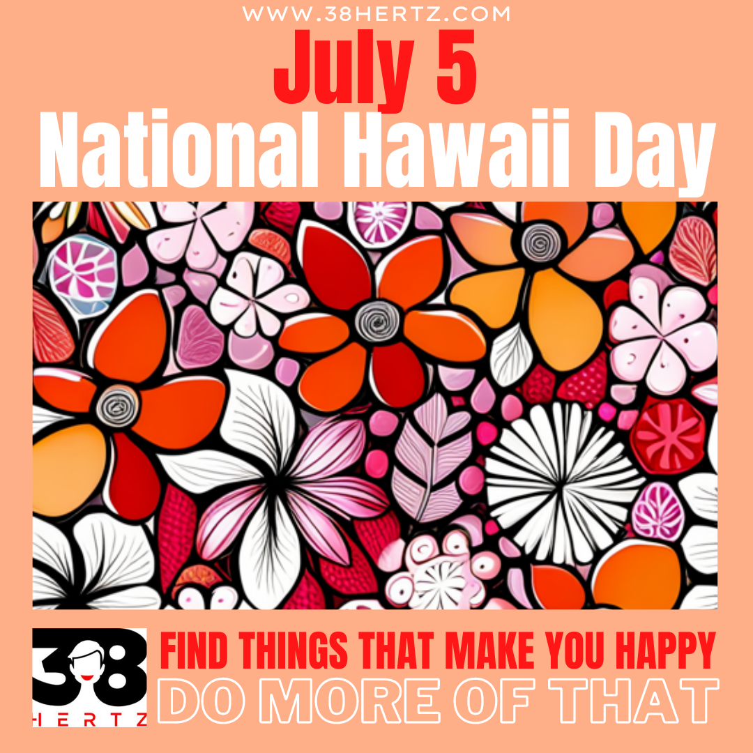 July 5 National Hawaii Day 100 Tropical and Delightful Ways to