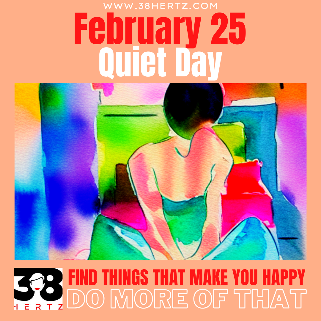 February 25 National Quiet Day 100 Unique Ways to Spend a Quiet Day