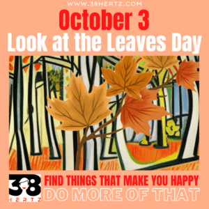 look at the leaves day