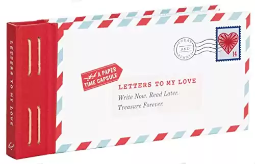 Letters to My Love: Write Now. Read Later. Treasure Forever. (Love Letters, Love and Romance Gifts, Letter Books)