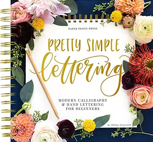 Pretty Simple Lettering: A Step-by-Step Hand Lettering and Modern Calligraphy Workbook for Beginners (Premium Spiral-Bound Hardcover)
