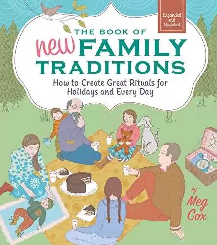 The Book of New Family Traditions (Revised and Updated): How to Create Great Rituals for Holidays and Every Day